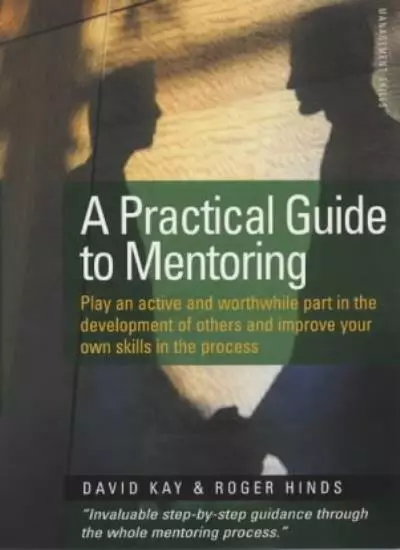 A Practical Guide To Mentoring 5e: Down to earth guidance on making mentoring ,