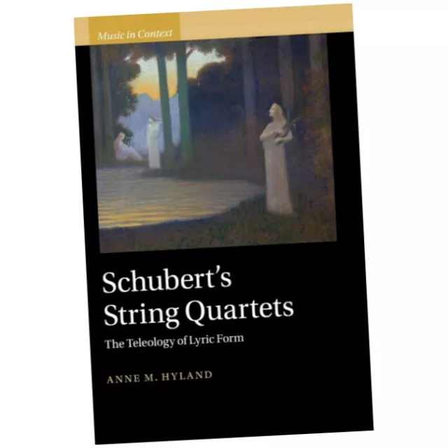 Schubert's String Quartets - Anne Hyland (Hardback) - The Teleology of Lyric ...
