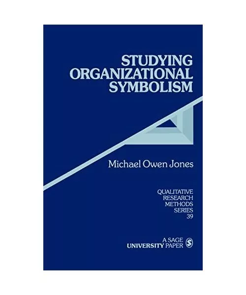 Studying Organizational Symbolism: What, How, Why?, Michael Owen Jones, Michael