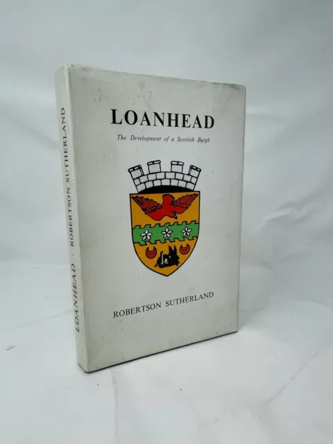 Loanhead The Development of a Scottish Burgh By Robert Sutherland - 1st - Signed