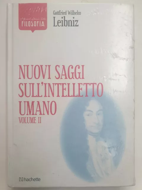 FILOSOFIA- LEIBNIZ . NUOVI SAGGI SULL'INTELLETTO UMANO VOL. 2°. Ed. Hachette