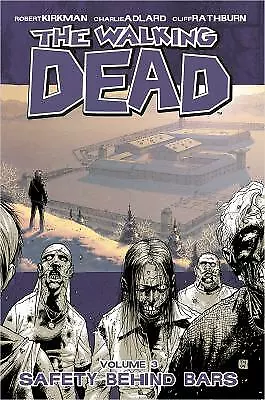 Walking Dead Volume 3: Safety Behind Bars by Kirkman, Robert