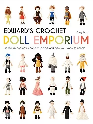 Edward's Crochet Doll Emporium by Kerry Lord [HB]Flip the mix-and-match patterns