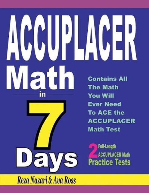 ACCUPLACER MATH IN 7 Days: Step-By-Step Guide to Preparing for the ...