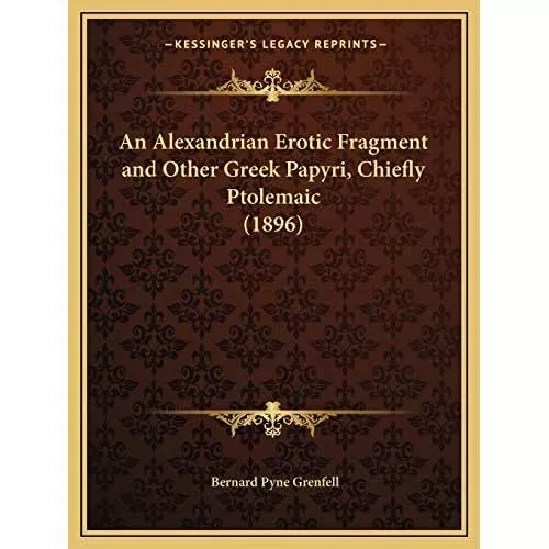 An Alexandrian Erotic Fragment and Other Greek Papyri,  - Paperback NEW Chiappa,