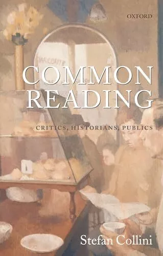 Common Reading: Critics, Historians, Publics By Stefan Collini.