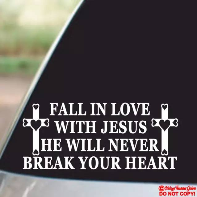 FALL IN LOVE WITH JESUS HE WILL NEVER BREAK YOUR HEART Vinyl Decal Sticker God