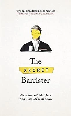 The Secret Barrister: Stories of the Law and How Its Broken, Barrister, The Secr