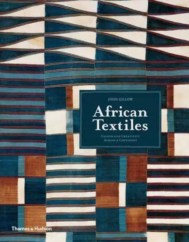 African Textiles: Colour and Creativity Across a Continent by John Gillow, NEW B