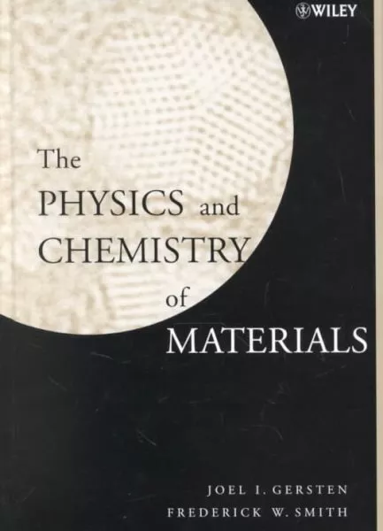 Physics and Chemistry of Materials, Hardcover by Gersten, Joel I.; Smith, Fre...