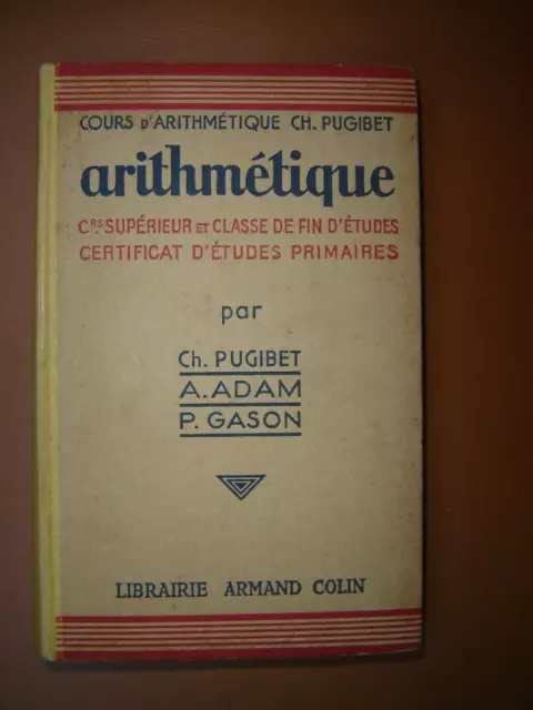 Scolaire Ancien .1945. Cours D'arithmetique .Pugibet.fin D'etudes , Cep.