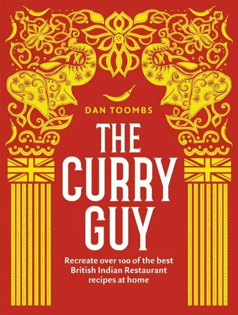 The Curry Guy: Recreate Over 100 of the Best British Indian Res... by Dan Toombs