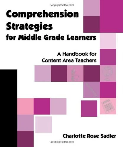 COMPREHENSION STRATEGIES FOR MIDDLE GRADE LEARNERS: A By Charlotte Rose Sadler