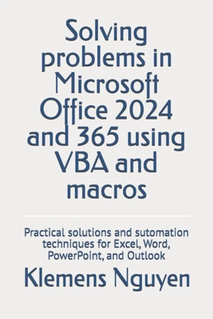 SOLVING PROBLEMS IN Microsoft Office 2024 and 365 using VBA and macros ...