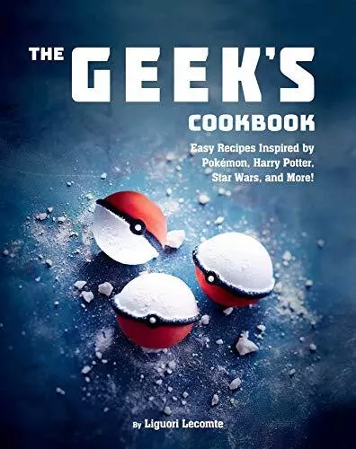 The Geek's Cookbook: Easy Recipes Inspired by Pokémon, Harry Pot