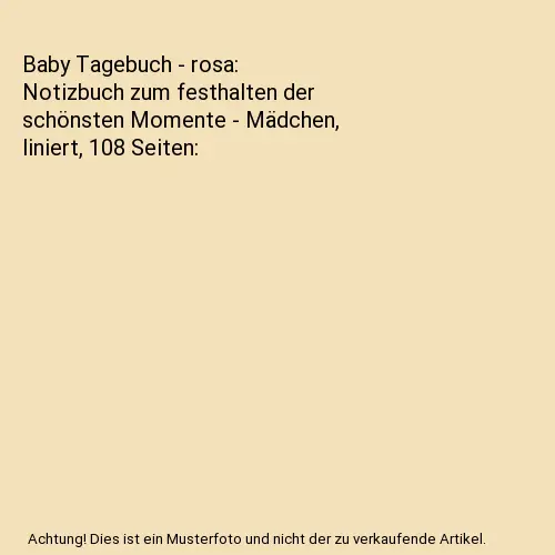 Baby Tagebuch - rosa: Notizbuch zum festhalten der schönsten Momente - Mädchen