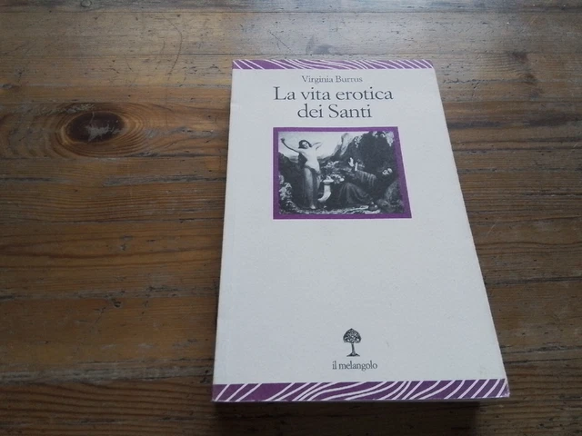 V. Burrus La vita erotica dei Santi. il Melangolo 2011, 6l23