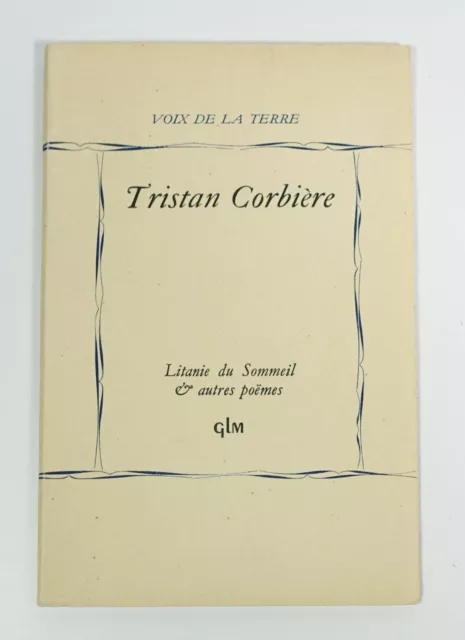 Tristan CORBIERE "Litanie du sommeil et autres poèmes GLM, 1949. Ex. vélin