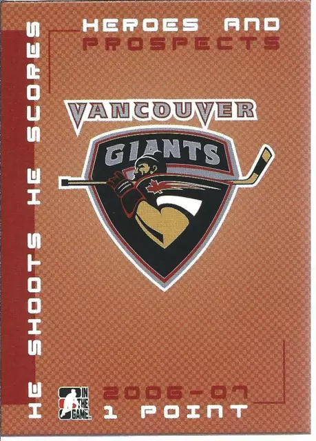 2006-07 ITG Heroes Prospects VANCOUVER GIANTS  He Shoots He Scores 1 Point WHL