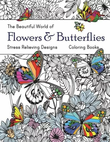 The Beautiful World of Flowers and Butterflies Coloring Book: Adult Colorin...