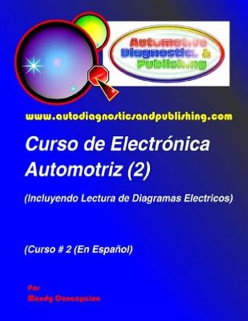 Curso de Electrónica Automotriz 2 : Incluyendo Lectura De Diagramas Eléctrico...