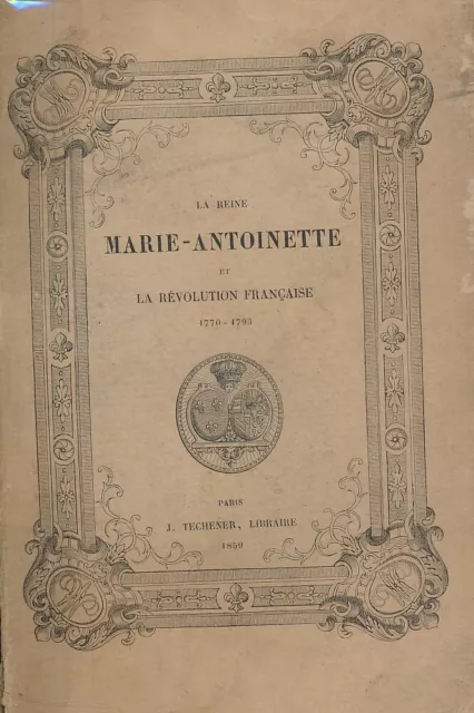 La reine Marie-Antoinette et la révolution française. 1770 - 17