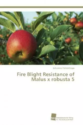 Fire Blight Resistance of Malus x robusta 5  2102