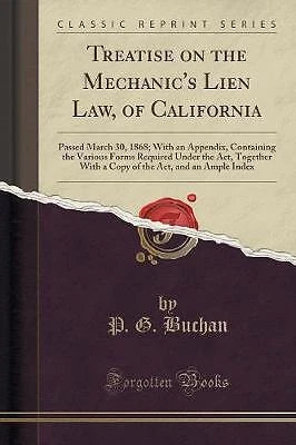 Treatise on the Mechanic's Lien Law, of California