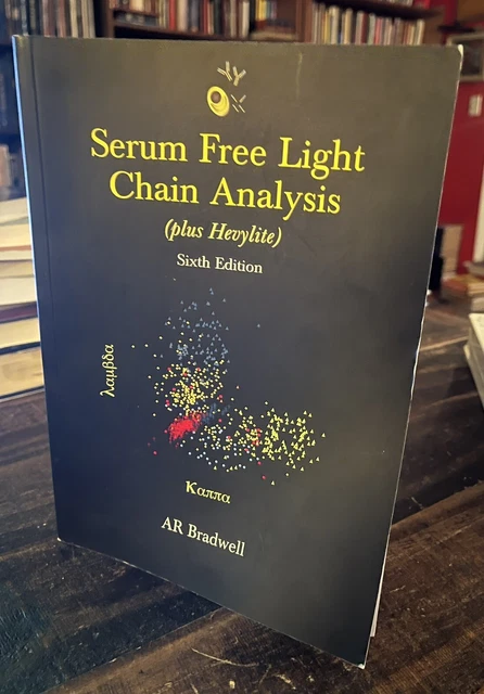 Serum Free Light Chain Analysis (plus Hevylite) Sixth Edition Plasma Cell Book