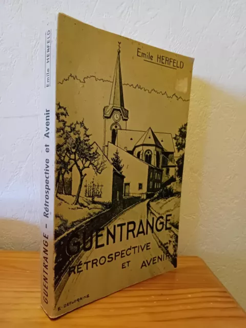 GUENTRANGE Rétrospective et Avenir - Émile HERFELD - 1980