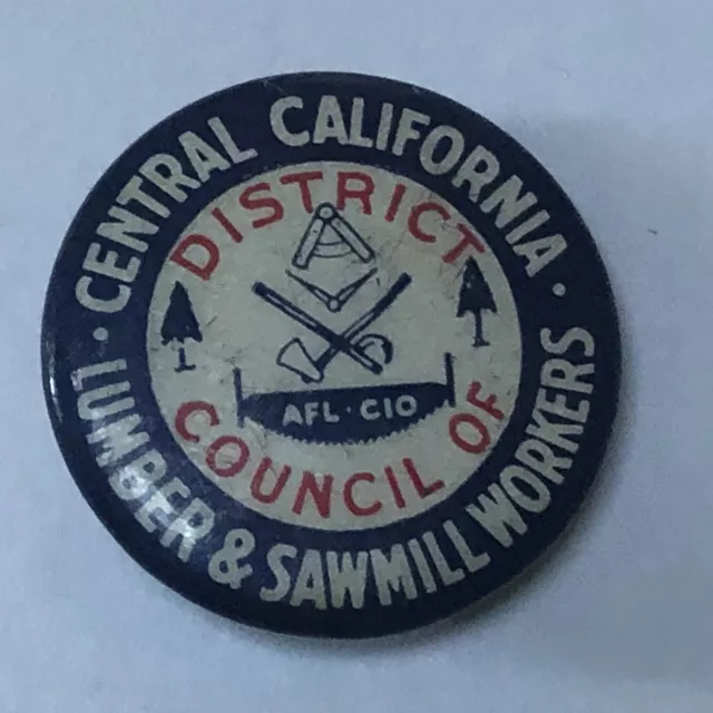 Vintage Central California LUMBER & SAWMILL WORKERS UNION Celluloid Pinback Pin