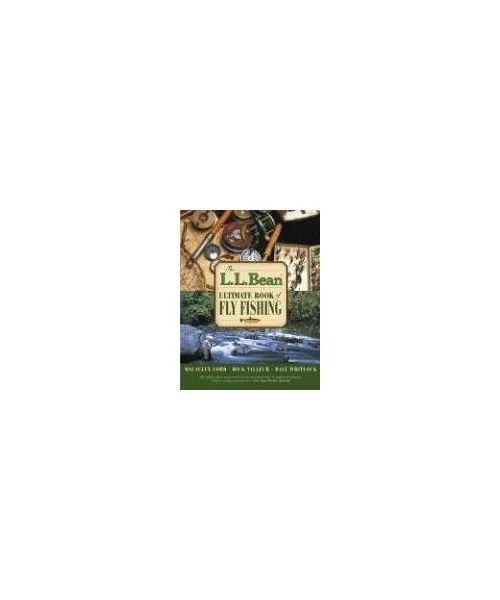 L.L. Bean Ultimate Book of Fly Fishing, Macauley Lord, Dick Talleur, Dave Whitlo