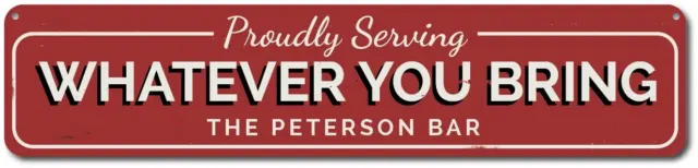 Proudly Serving Whatever You Bring Sign, Personalized Home Bar Metal Wall Decor