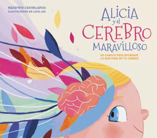 Alicia Y El Cerebro Maravilloso / Alicia and the Wonderful Brain [Spanish]
