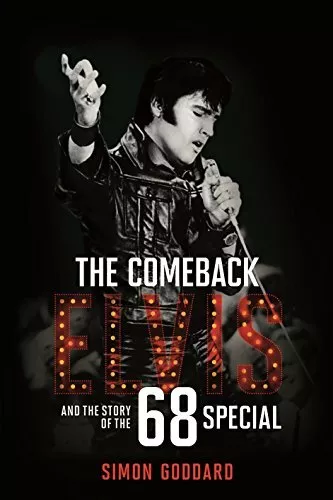 The Comeback: Elvis and the Story of the 68 Special by Simon Goddard Book The