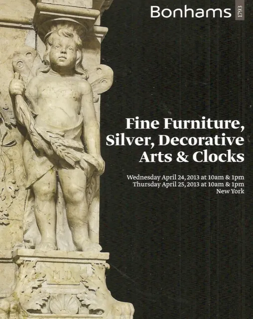 Bonhams Fine Furniture Silver Decorative Arts & Clocks Auction Catalog Apr 2013