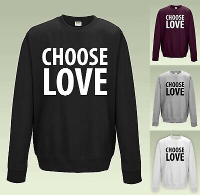 CHOOSE LOVE Sweatshirt JH030 Sweater Jumper Slogan Statement Pride Support