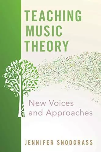 Teaching Music Theory: New Voices and Approaches by Jennifer Snodgrass 3