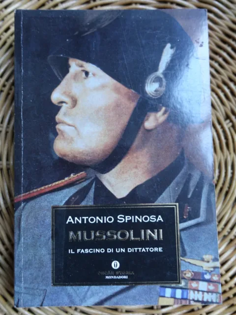 Mussolini. Il fascino di un dittatore. Antonio Spinosa ed. Oscar Mondadori (3)