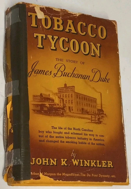 TOBACCO TYCOON THE Story of JAMES BUCHANAN DUKE John Winkler 1st Ed 2nd Pt  Bio $68.37