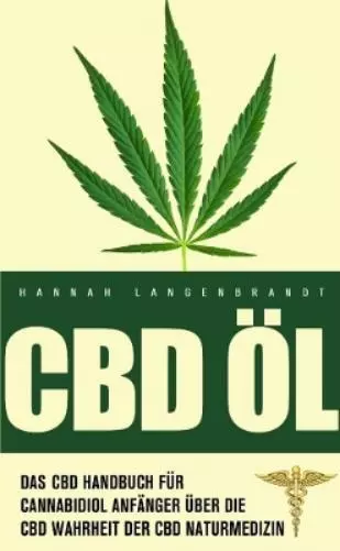 Hannah Langenbr CBD Öl: CBD Handbuch für cannabidiol Anfänger. Die CBD W (Poche)