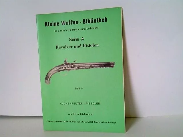 Heft 5: Kleine Waffen - Bibliothek für Sammler, Forscher und Liebhaber - Serie A