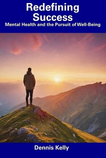 REDEFINING SUCCESS: MENTAL Health and the Pursuit of Well-Being by