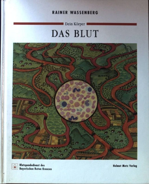 Dein Körper - Das Blut; Wassenberg, Rainer: