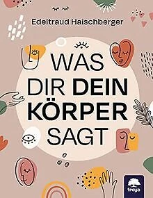 Was dir dein Körper sagt von Haischberger, Edeltraud | Buch | Zustand sehr gut