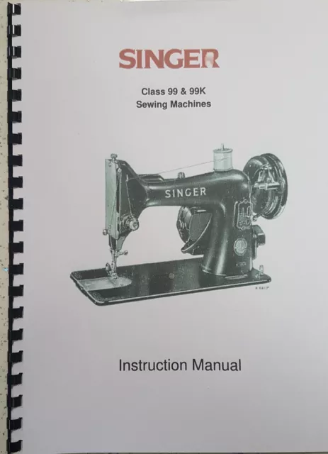 Singer Class 99 & 99K Instruction Manual Reprinted Comb Bound