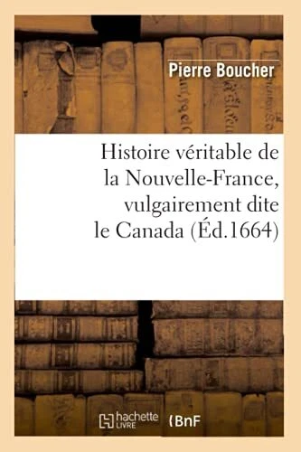 Histoire v  ritable de la Nouvelle-France  vulgairement dite le C
