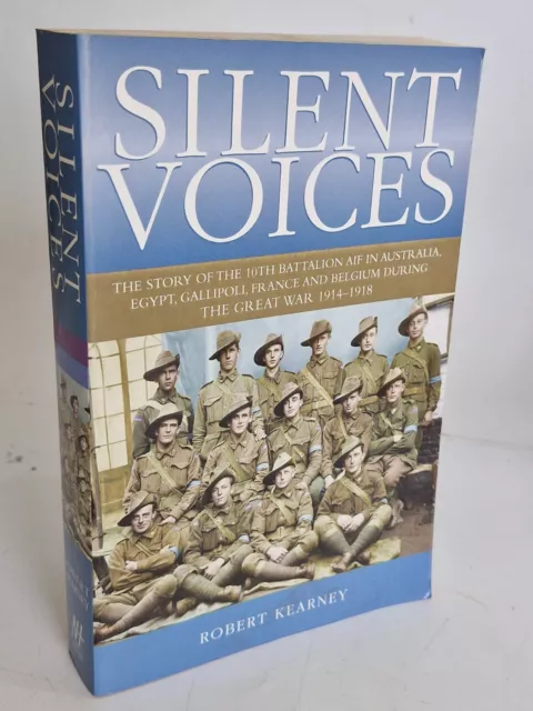 Silent Voices - 10th Battalion AIF In Australia, Egypt, France & Belgium WW1