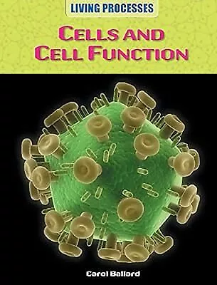 Living Processes: Cells and Cell Function, Ballard, Carol, Used; Good Book