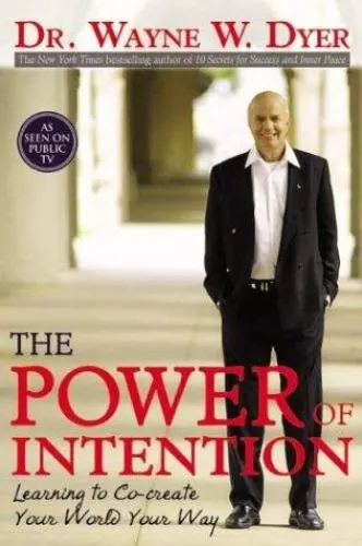 The Power of Intention: Learning to Co-Create Yo- 9781401902155, hardcover, Dyer